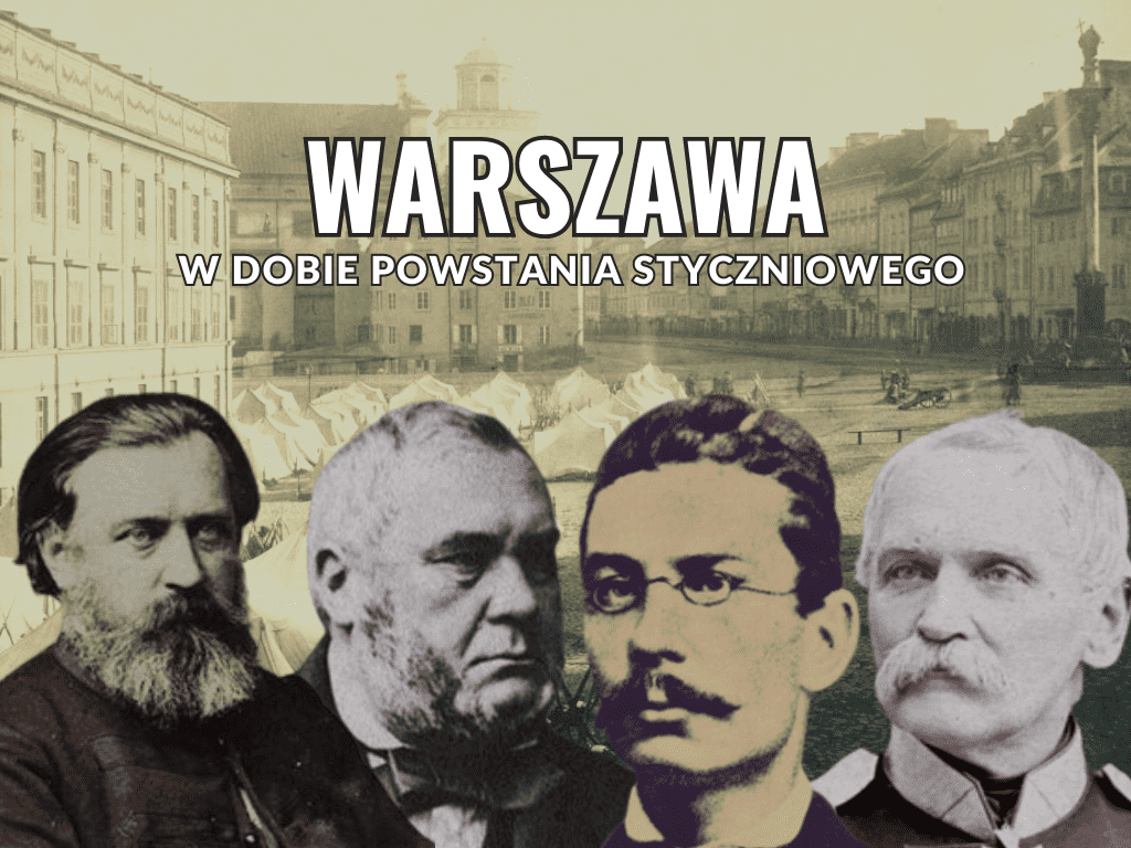 03.06.2023 r. "Warszawa w dobie powstania styczniowego" - spacer historyczny