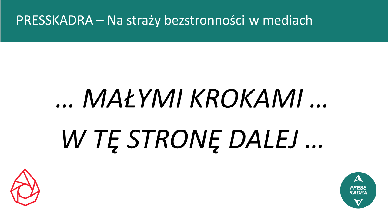 PRESSKADRA: ... małymi krokami ... w tę stronę dalej ...