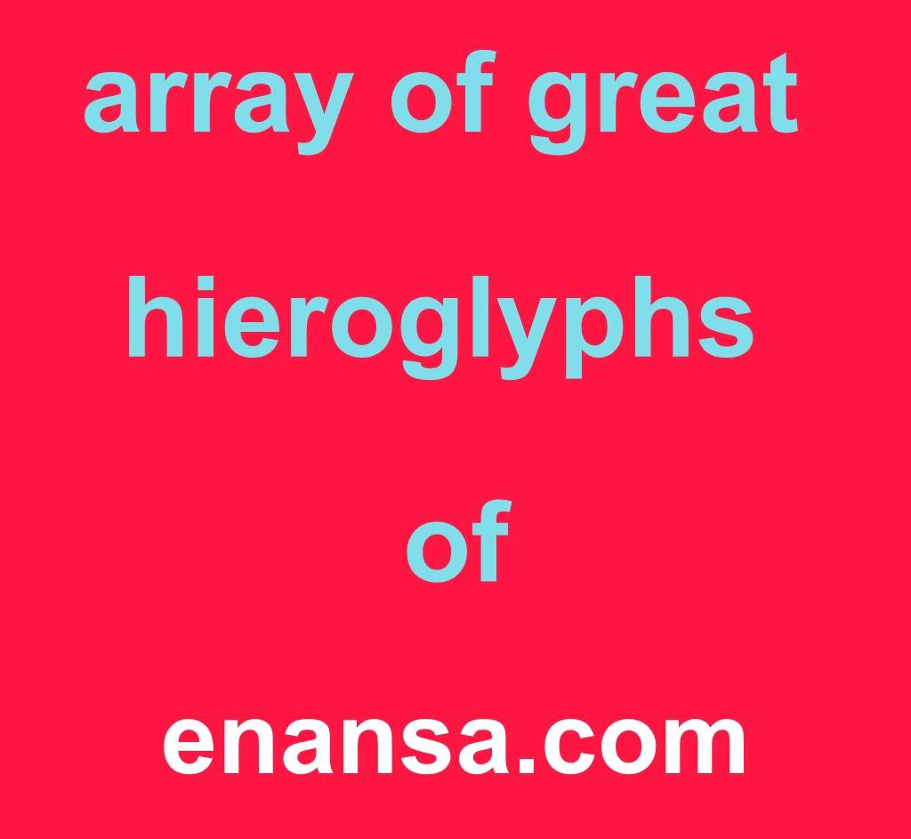 array of great hieroglyphs of enansa