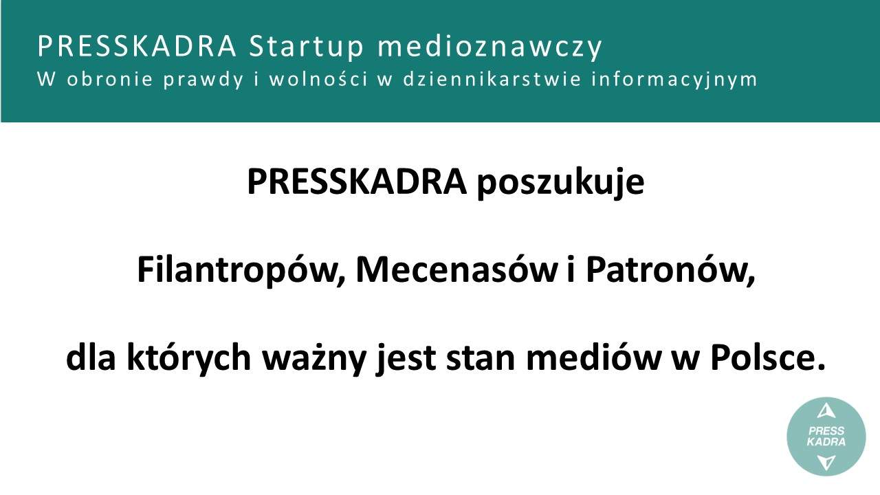 PRESSKADRA zaprasza do współpracy Filantropów, Mecenasów i Patronów, dla których ważny jest stan mediów w Polsce.