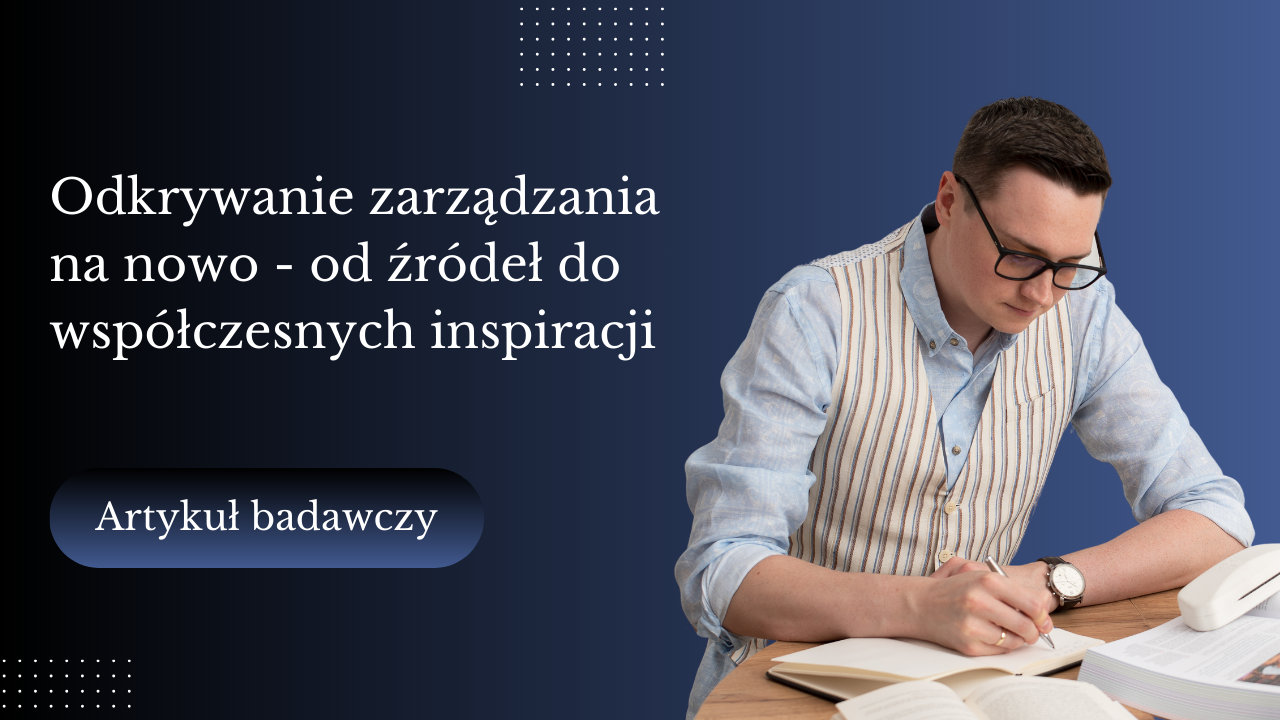 Odkrywanie zarządzania na nowo - od źródeł do współczesnych inspiracji