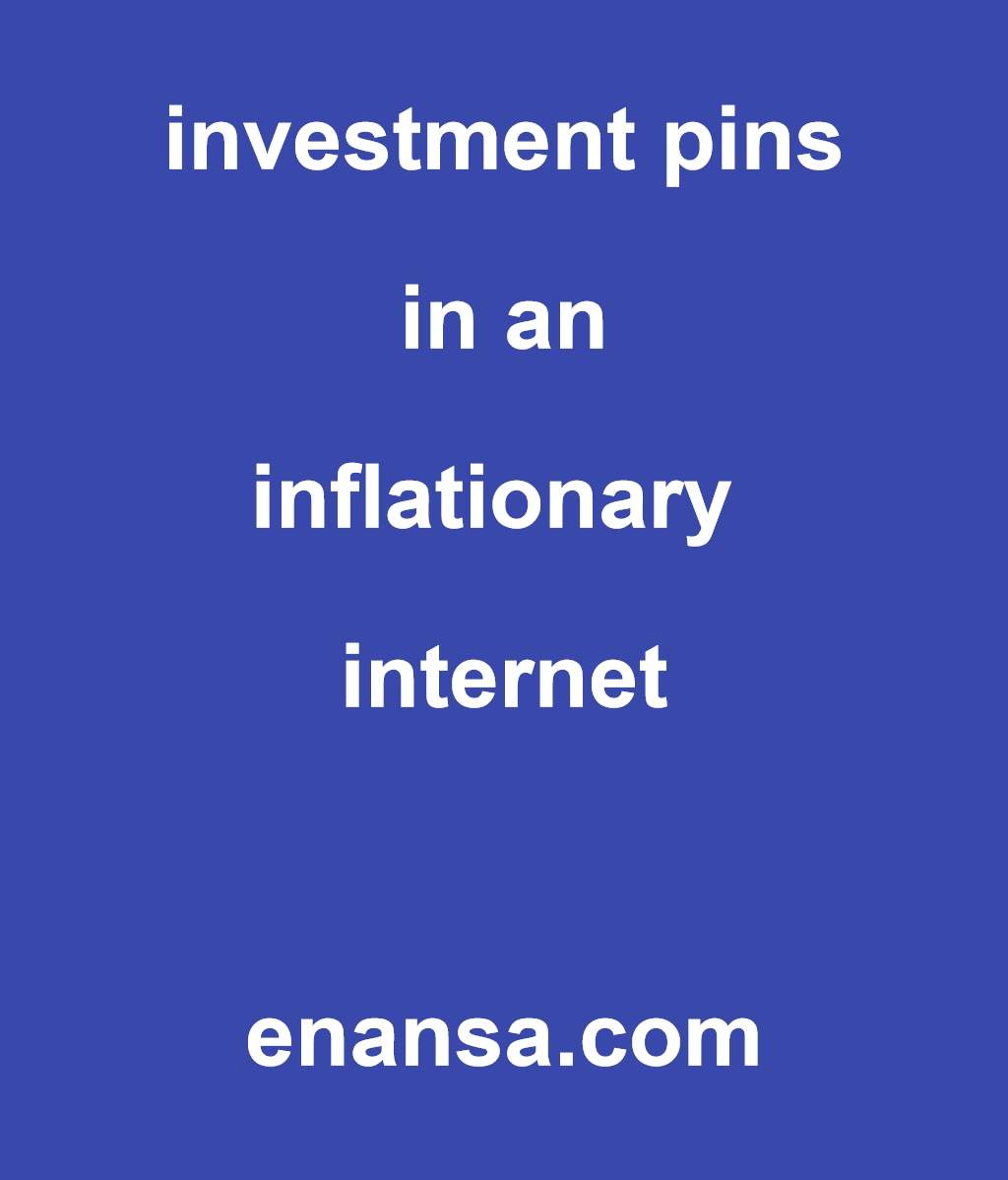 investment pins in an inflationary internet